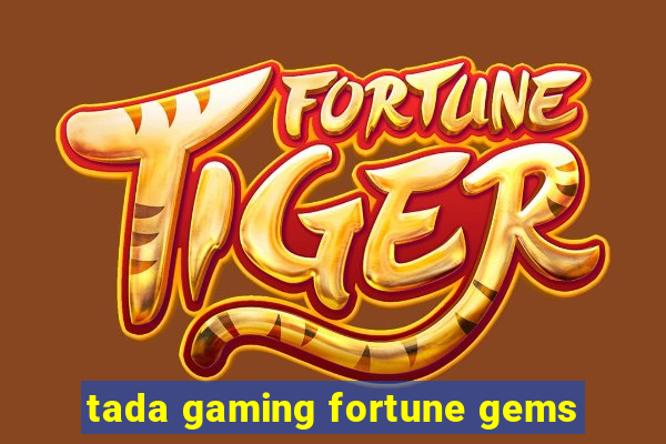 tada gaming fortune gems