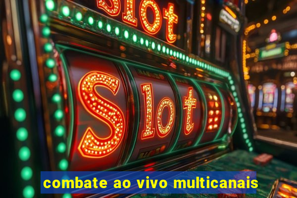 combate ao vivo multicanais