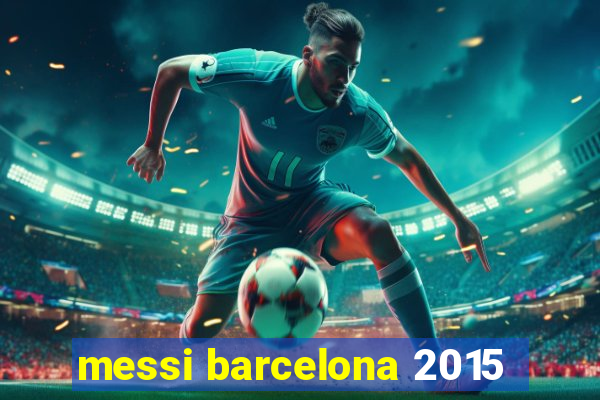 messi barcelona 2015