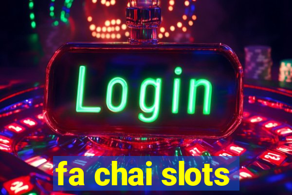 fa chai slots