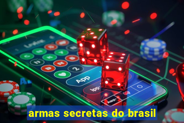 armas secretas do brasil