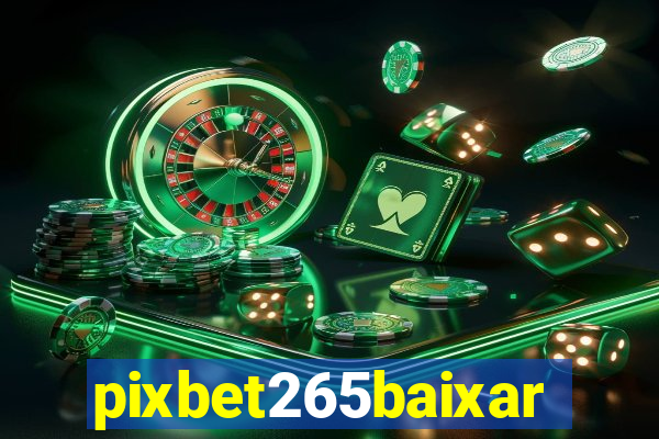 pixbet265baixar