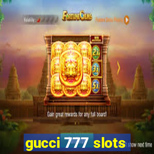 gucci 777 slots