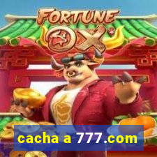 cacha a 777.com