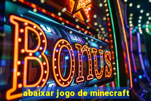 abaixar jogo de minecraft