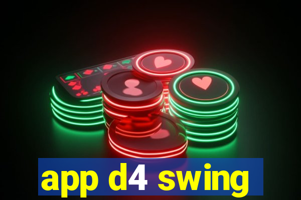 app d4 swing