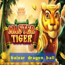 baixar dragon ball z dublado