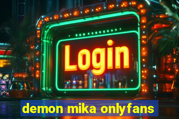 demon mika onlyfans