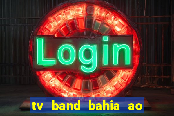 tv band bahia ao vivo online