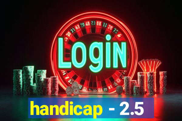 handicap - 2.5