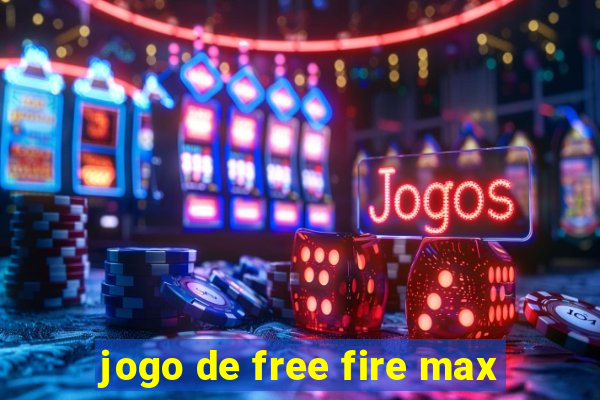 jogo de free fire max