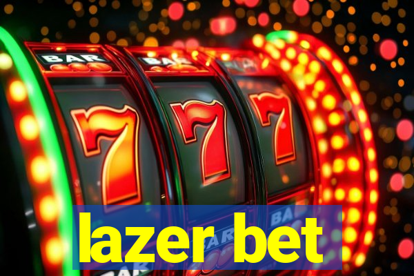 lazer bet