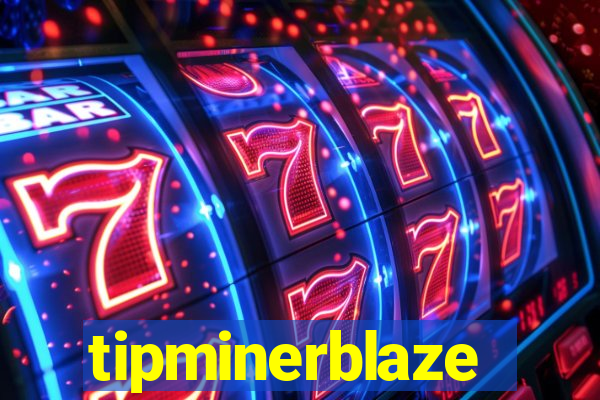 tipminerblaze