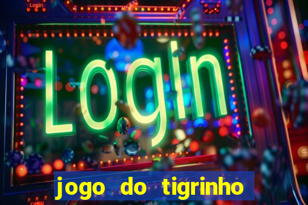 jogo do tigrinho deposito minimo 5 reais