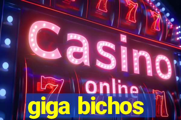 giga bichos