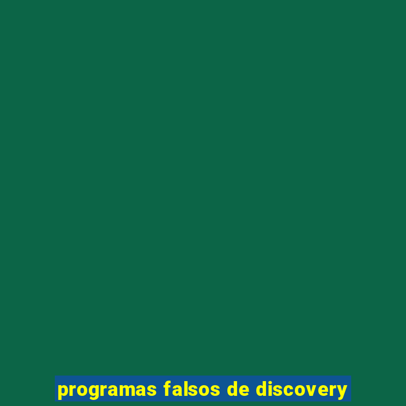 programas falsos de discovery