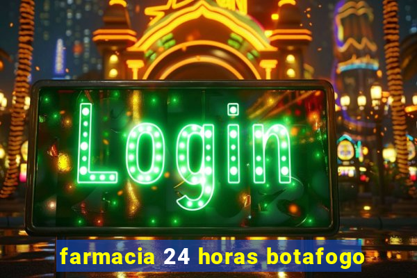 farmacia 24 horas botafogo