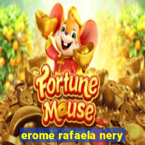 erome rafaela nery