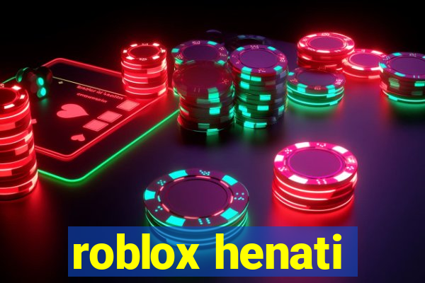 roblox henati