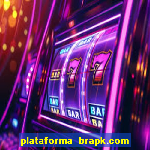 plataforma brapk.com paga mesmo