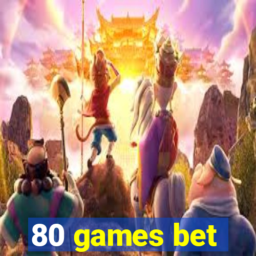 80 games bet