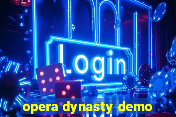 opera dynasty demo