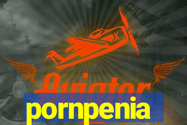 pornpenia