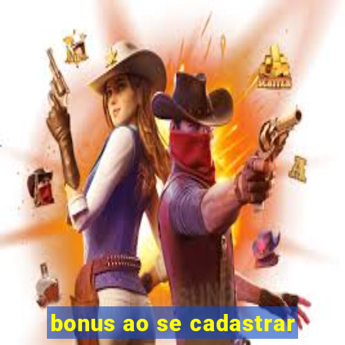 bonus ao se cadastrar