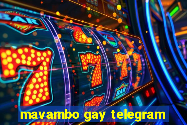 mavambo gay telegram