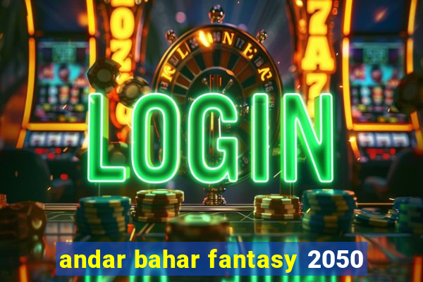 andar bahar fantasy 2050