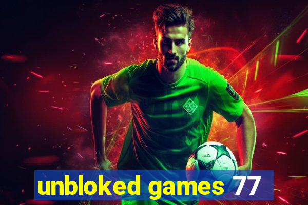 unbloked games 77