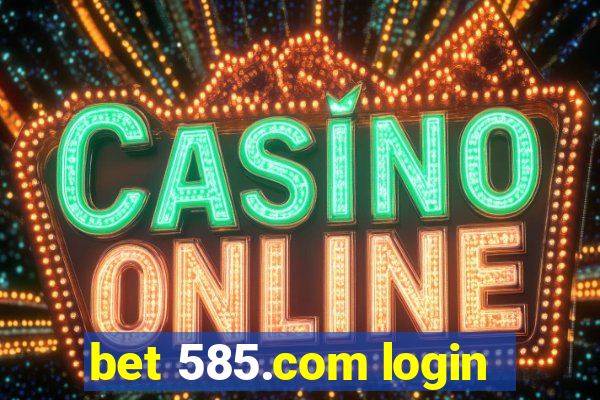 bet 585.com login