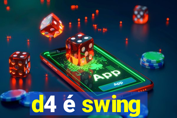 d4 é swing