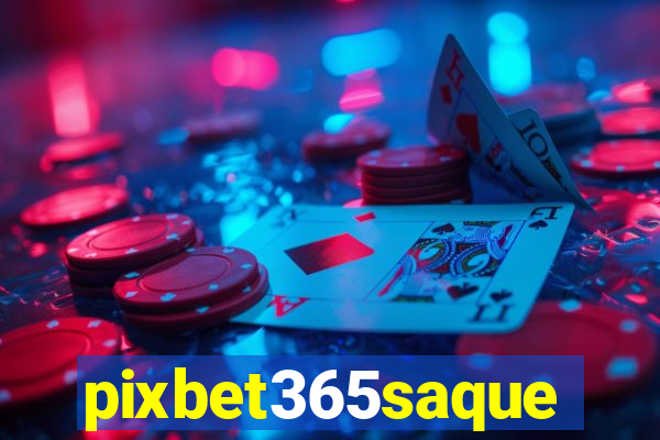 pixbet365saque