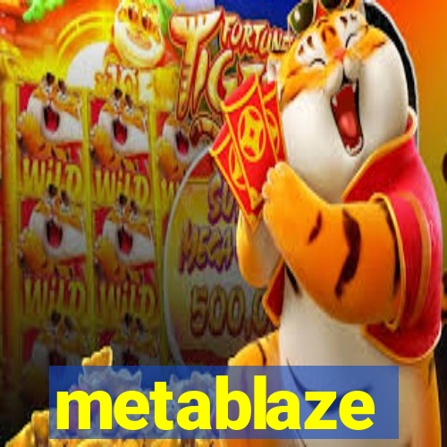 metablaze