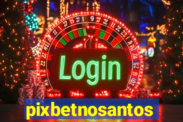 pixbetnosantos