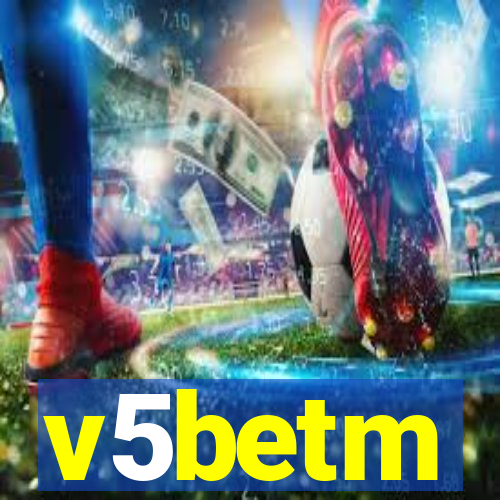 v5betm