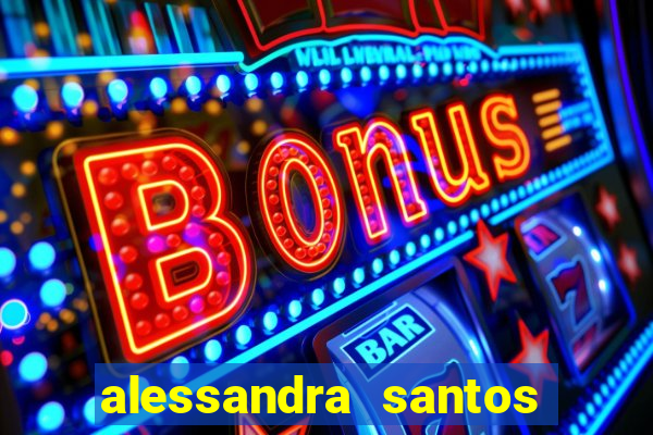 alessandra santos pregadora biografia