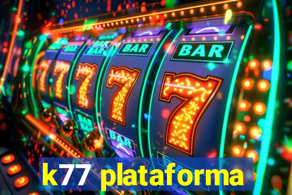 k77 plataforma