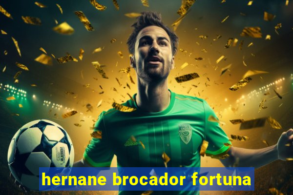 hernane brocador fortuna