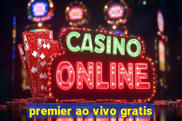 premier ao vivo gratis