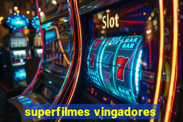 superfilmes vingadores