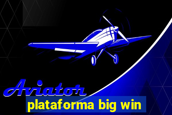 plataforma big win