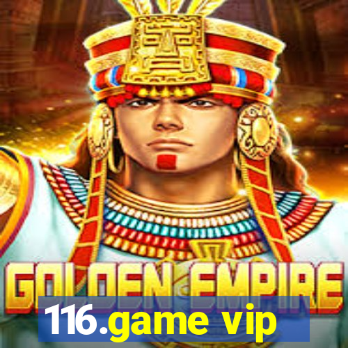 116.game vip