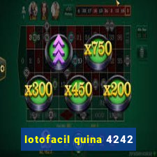 lotofacil quina 4242