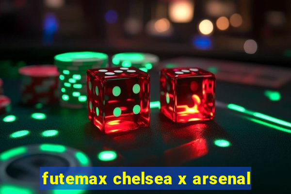 futemax chelsea x arsenal