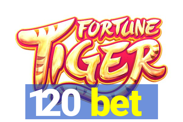 120 bet