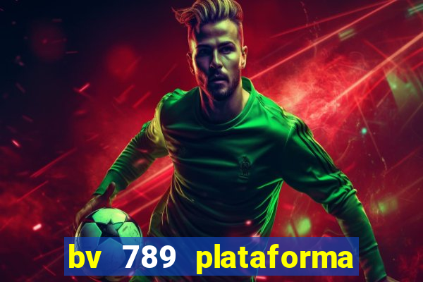 bv 789 plataforma de jogos