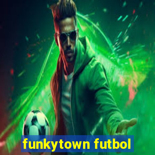 funkytown futbol