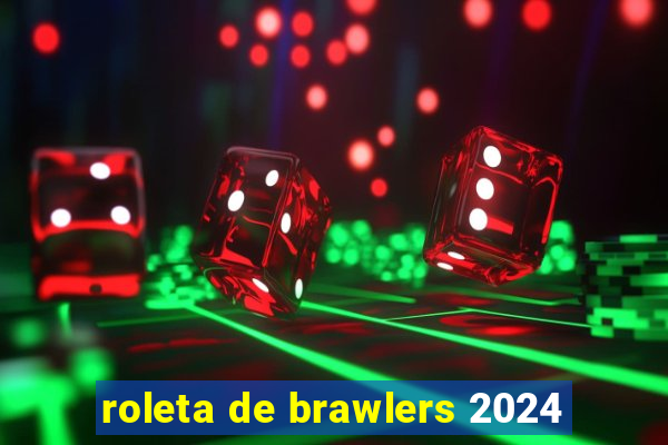 roleta de brawlers 2024